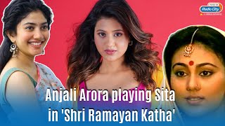 Anjali Arora to play Sita in Shri Ramayan Katha opens up about comparison with Nitesh Tiwaris Sita [upl. by Nylcoj482]