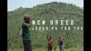 New Breed  Jesus Yu Tok Tru PNG Gospel Hot Praise [upl. by Pamela]