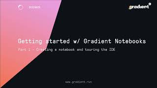 Gradient Tutorials Getting started with Gradient Notebooks Part 1 [upl. by Leler275]