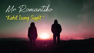 Mr Romantiko  quotKahit Isang Saglit quot [upl. by Afirahs602]