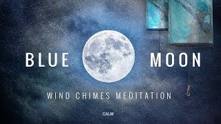 Full Blue Moon 2024 Zaphir Wind Chimes amp Rainstick Deep Dream Meditation [upl. by Ymac392]