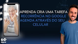 COMO POSSO CRIAR UMA TAREFA RECORRENTE NO GOOGLE AGENDA PELO MEU CELULAR [upl. by Norrehc323]