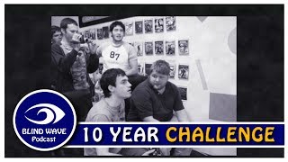 Blind Wave 10 Year Challenge  Highlight From Podcast 98 [upl. by Yelha]