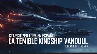 La Kingship en Star Citizen adéntrate en la nave de guerra más temible del universo  Lore [upl. by Audres]