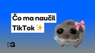 Čo ma naučil TikTok [upl. by Dier]