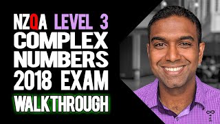 NCEA Level 3 Calculus Complex Numbers 2018 NZQA Exam  Worked Answers [upl. by Naawaj]