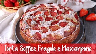 TORTA SOFFICE FRAGOLE E MASCARPONE  Ricetta Facile FATTO IN CASA DA BENEDETTA [upl. by Boigie41]