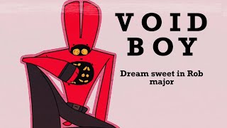 Void Boy — Dream sweet in Rob major [upl. by Murdock]