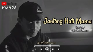 MAMA JANTONG HATI  Leopold  Cipt Clief Parinussa  HendMarkHokacover [upl. by Whorton]