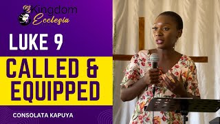 Called amp Equipped Luke 9 Consolata Kapuya [upl. by Atteval]