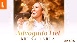 Bruna Karla  Advogado Fiel Ao Vivo Áudio e Letra [upl. by Lenod628]