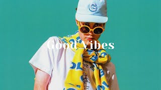 Playlist Good Vibes Only  playlist to boost your mood [upl. by Einama618]