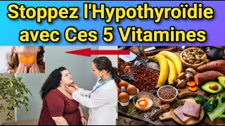 Hypothyroïdie  Découvrez 5 Vitamines pour Inverser lHypothyroïdie Naturellement [upl. by Catlee210]