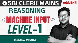 SBI Clerk Mains 202324  Machine Input  Level 1  Reasoning By Shubham Srivastava [upl. by The]