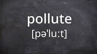 POLLUTE Pronunciation in American English [upl. by Eimyaj]