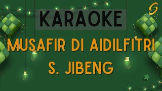 S Jibeng  Musafir Di Aidilfitri Karaoke [upl. by Mcripley431]