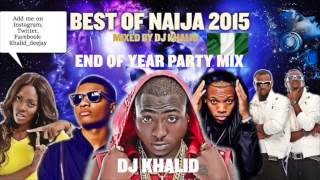 Naija Mix 2015 ft Davido Flavour Kiss Daniel Tiwa Savage Don Jazzy Party Mix by dj Khalid [upl. by Senhauser863]