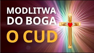 MODLITWA O CUD ❤️🙏❤️ POTĘŻNA MODLITWA DO BOGA SZCZERA WIARA CZYNI CUDA UFAM TOBIE MÓJ BOŻE [upl. by Gasparo]