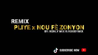 PLIYE x NOU FÈ ZONYON RMXBY DJ ROODYMIX ft KENLY MIX [upl. by Magnusson]