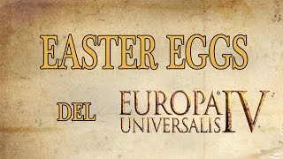 EASTER EGGS del EUROPA UNIVERSALIS IV  ¿ESPECIAL [upl. by Nybor]