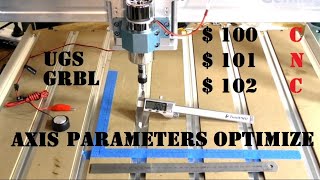 UGS GRBL 100 101 102 Axis parameters and how to optimise them for your machine [upl. by Vincenta847]