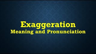 Exaggeration Meaning and Example Sentences [upl. by Kristoforo]