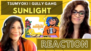 SUNLIGHT TSUMYOKI REACTION  GULLY GANG [upl. by Erreip]