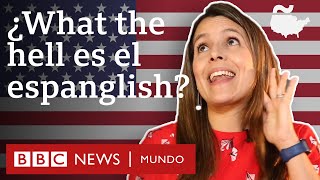 ¿Qué es el espanglish y cómo se habla  BBC Mundo [upl. by Daisie602]