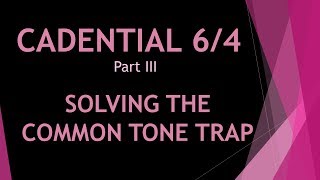 CADENTIAL 64  Voice LeadingPart Writing Problem Solver LESSON 3  2nd Inversion Triads [upl. by Aiselad524]