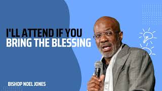 Bishop Noel Jones 2024 ILl Attend If You Bring The Blessing [upl. by Branch]