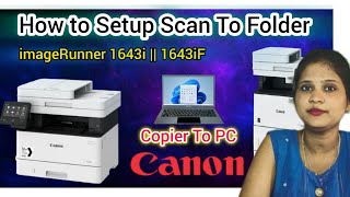 How to Setup Scan to Folder in Canon iR1643i  Canon Copier to PC  Canon Printer [upl. by Annoval]