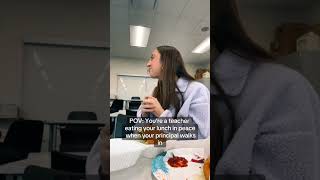 Youre a teacher eating lunch in peace when your principle walk in youtube vlogger tiktok teach [upl. by Aziar]