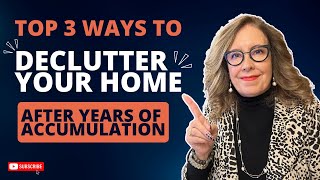 Top 3 Ways to Declutter Your Home After Years of Accumulation [upl. by Northington]