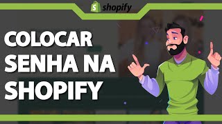 Como Colocar Senha na Loja do Shopify ATUALIZADO 2024 [upl. by Etram]