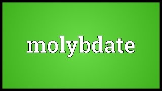 Molybdate Meaning [upl. by Eecats]