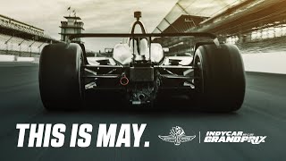 This Is May  2018 INDYCAR Grand Prix [upl. by Daveen379]