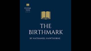 A plot overview of The Birthmark by Nathaniel Hawthorne [upl. by Aeneg]