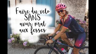 Cyclisme Comment Faire du vélo SANS avoir mal aux fesses [upl. by Blaire]