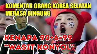 BINGUNG  Komentar Suporter Korea Selatan terhadap wasit kenapa 90699 [upl. by Hnah]