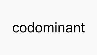 How to pronounce codominant [upl. by Spitzer]