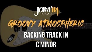 Groovy Atmospheric Guitar Backing Track in C Minor [upl. by Campbell124]