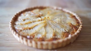 フレッシュな洋梨をつかった、しっとりおいしい本格的な洋梨タルト！：How to Make Pear Tart  EAT MORE VEGETABLES [upl. by Noramac]