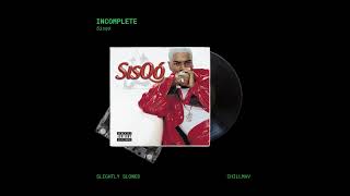 Sisqó  Incomplete Slightly Slowed [upl. by Ellenad550]