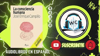 La consciencia humana audiolibro de José Enrique Campillo [upl. by Suoivatram146]