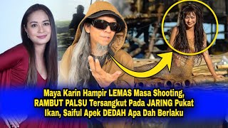 Maya Karin Hampir LEMAS Ms ShootingRAMBUT PALSU Sangkut Pd JARING Saiful Apek DEDAH Apa Dh Berlaku [upl. by Ahsiel]