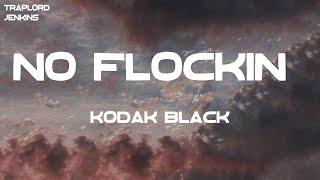 Kodak Black  No Flockin Lyrics [upl. by Aital]