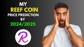 My BullRun REEF COIN Price Prediction by 20242025 [upl. by Ennaid]