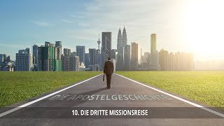 10  Die dritte Missionsreise  Die Apostelgeschichte [upl. by Clareta]