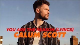 Calum Scott  You Are The Reason Lyrics [upl. by Ailefo24]