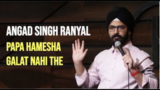 EIC Papa Hamesha Galat Nahi The l Standup Comedy l Angad Singh Ranyal [upl. by Aicilas146]